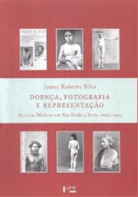 Doenca, Fotografia E Representacao: Revistas Medicas Em Sao Paulo E Paris,