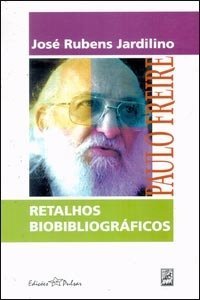 Paulo Freire - Retalhos Biobibliograficos