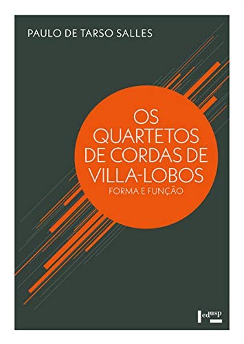 Quartetos De Cordas De Villa-lobos, Os: Forma E Funcao