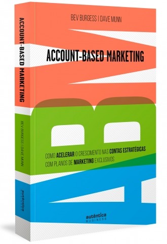 Abm Account-based Marketing: Como Acelerar O Crescimento Nas Contas Estratégicas Com Planos De Marke