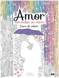 Amor Em Todas As Cores - Livro  De Colorir