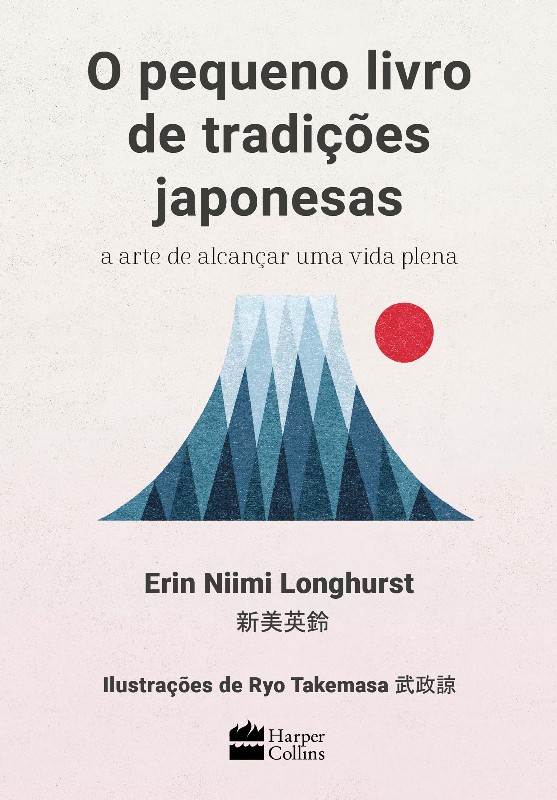 Pequeno Livro De Tradições Japonesas: A Arte De Alcançar Uma Vida Plena