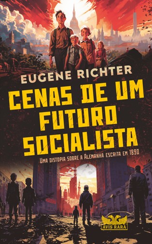 Cenas De Um Futuro Socialista - Uma Distopia Sobre A Alemanha Escrita Em 1890