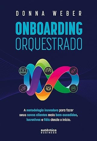 Onboarding Orquestrado: A Metodologia Inovadora Para Fazer Seus Novos Clientes Mais Bem-sucedidos, L