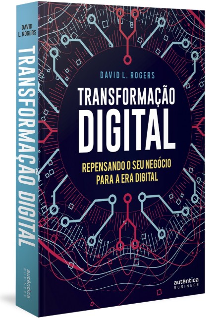 Transformação Digital: Repensando O Seu Negócio Para A Era Digital