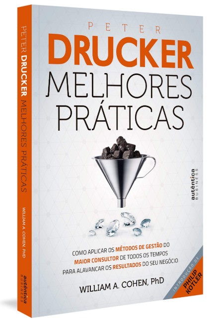 Peter Drucker: Melhores Praticas-como Aplicar Os Metodos De Gestao Do Maior