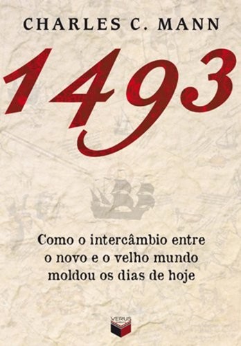 1493: Como O Intercâmbio Entre O Novo E O Velho Mundo Moldou Os Dias De Hoje