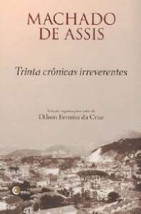 Trinta Cronicas Irreverentes De Machado De Assis