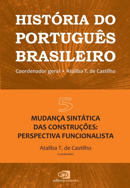 Historia Do Portugues Brasileiro - Vol. 5: Mudanca Sintatica Das Construcoe