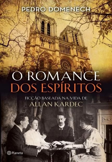 Romance Dos Espiritos, O - Ficcao Baseada Na Vida De Allan Kardec
